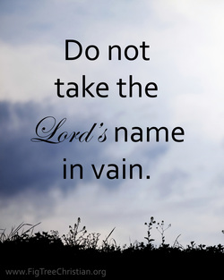 Do not take the Lord's name in vain.